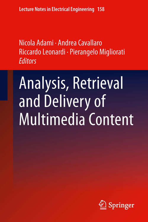 Book cover of Analysis, Retrieval and Delivery of Multimedia Content (2013) (Lecture Notes in Electrical Engineering #158)