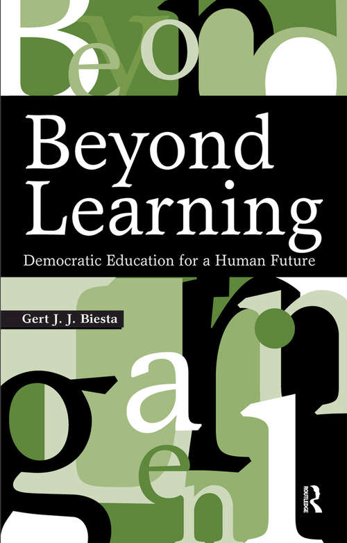 Book cover of Beyond Learning: Democratic Education for a Human Future