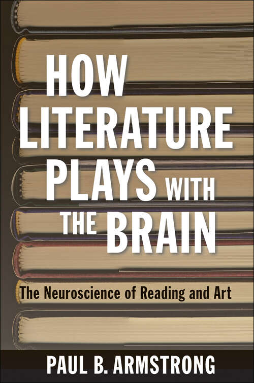 Book cover of How Literature Plays with the Brain: The Neuroscience of Reading and Art