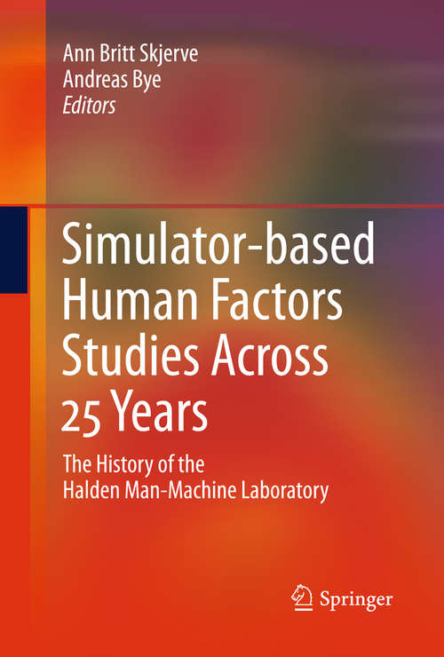 Book cover of Simulator-based Human Factors Studies Across 25 Years: The History of the Halden Man-Machine Laboratory (2011)