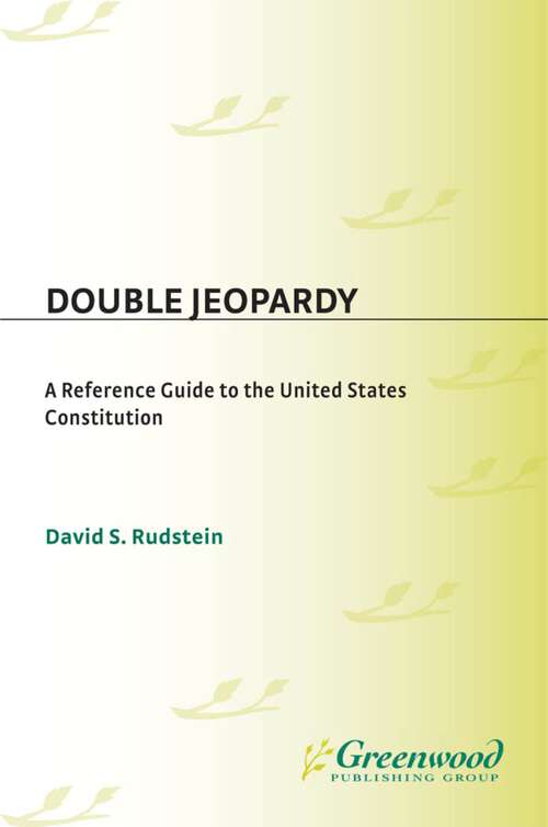 Book cover of Double Jeopardy: A Reference Guide to the United States Constitution (Reference Guides to the United States Constitution)