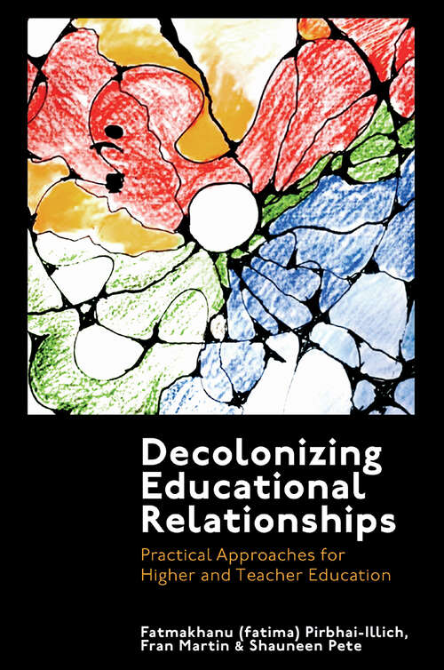 Book cover of Decolonizing Educational Relationships: Practical Approaches for Higher and Teacher Education