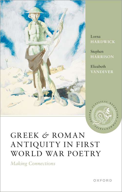 Book cover of Greek and Roman Antiquity in First World War Poetry: Making Connections (Oxford Classical Reception Commentaries)