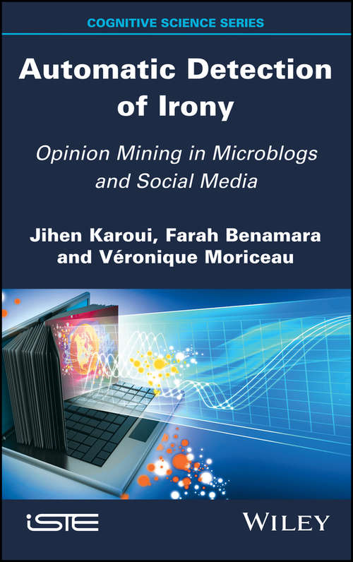 Book cover of Automatic Detection of Irony: Opinion Mining in Microblogs and Social Media