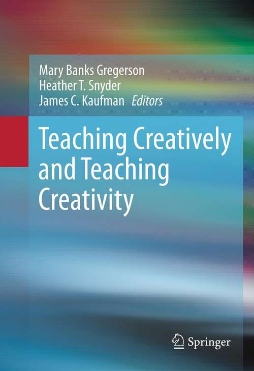 Book cover of Teaching Creatively and Teaching Creativity (2013)