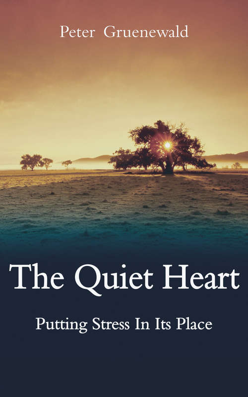 Book cover of Quiet Heart: Putting Stress in Its Place