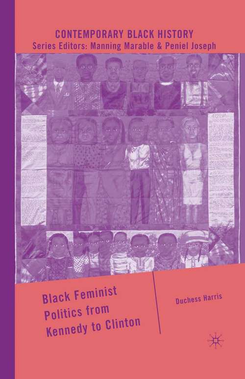 Book cover of Black Feminist Politics from Kennedy to Clinton (2009) (Contemporary Black History)