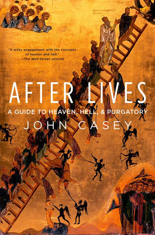 Book cover of After Lives: A Guide to Heaven, Hell, and Purgatory