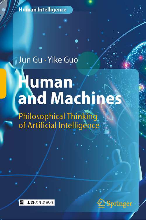 Book cover of Human and Machines: Philosophical Thinking of Artificial Intelligence (1st ed. 2022) (Human Intelligence)