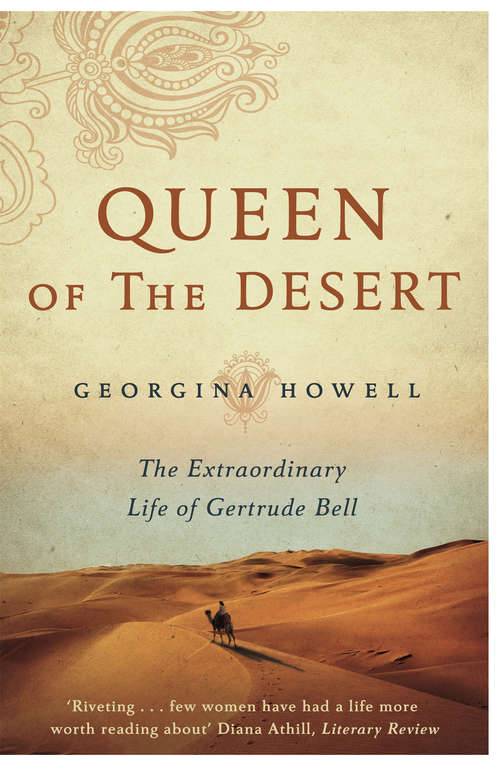 Book cover of Queen of the Desert: The Extraordinary Life of Gertrude Bell
