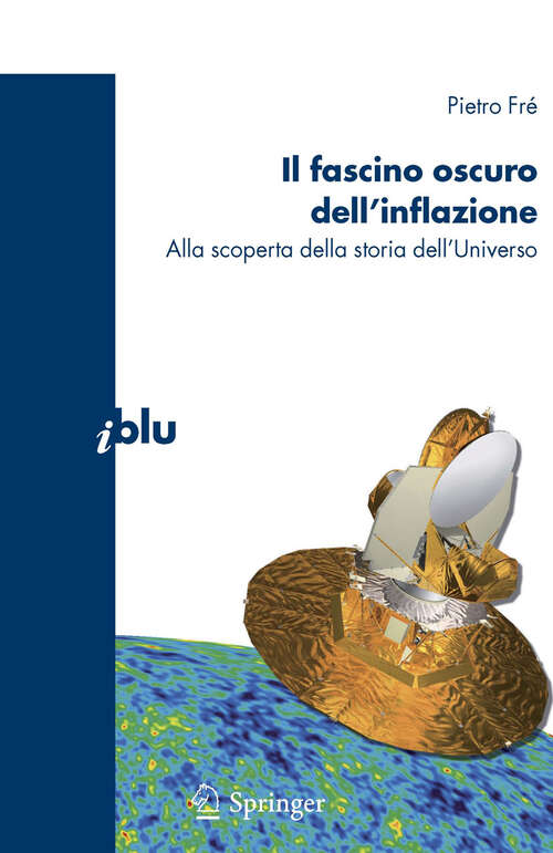 Book cover of Il fascino oscuro dell'inflazione: Alla scoperta della storia dell'Universo (2009) (I blu)