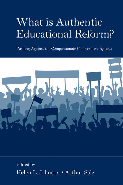 Book cover of What Is Authentic Educational Reform?: Pushing Against the Compassionate Conservative Agenda