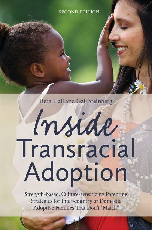 Book cover of Inside Transracial Adoption: Strength-based, Culture-sensitizing Parenting Strategies for Inter-country or Domestic Adoptive Families That Don't "Match", Second Edition (PDF)
