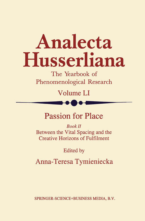 Book cover of Passion for Place Book II: Between the Vital Spacing and the Creative Horizons of Fulfilment (1997) (Analecta Husserliana #51)