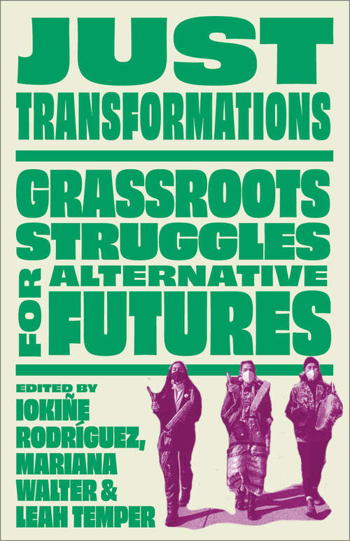 Book cover of Just Transformations: Grassroots Struggles for Alternative Futures