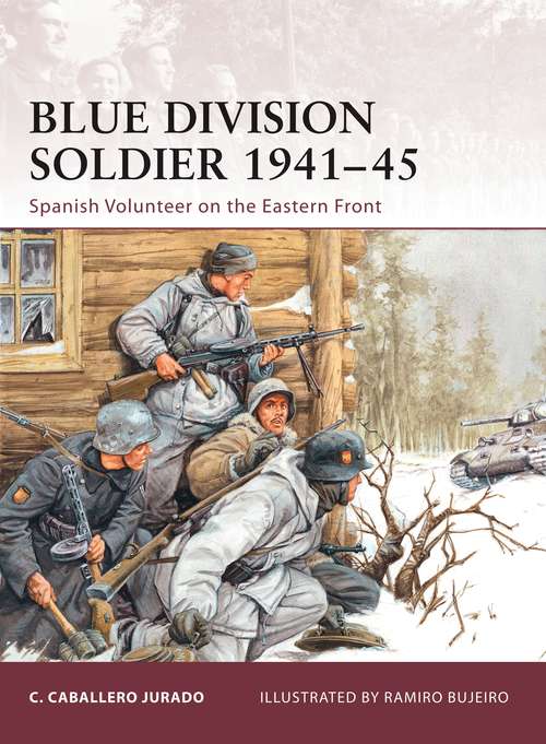 Book cover of Blue Division Soldier 1941–45: Spanish Volunteer on the Eastern Front (Warrior #142)