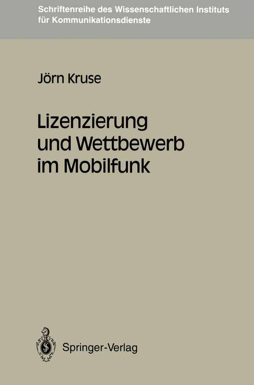 Book cover of Lizenzierung und Wettbewerb im Mobilfunk (1993) (Schriftenreihe des Wissenschaftlichen Instituts für Kommunikationsdienste #15)