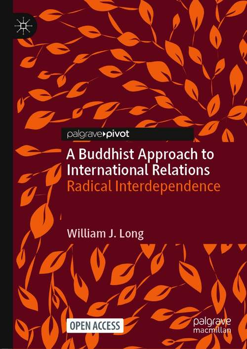 Book cover of A Buddhist Approach to International Relations: Radical Interdependence (1st ed. 2021)