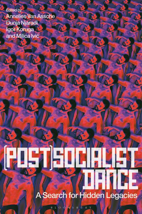 Book cover of (Post)Socialist Dance: A Search for Hidden Legacies