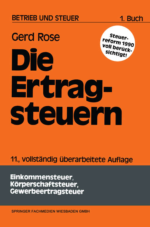 Book cover of Die Ertragsteuern (11. Aufl. 1989) (Betrieb und Steuer)