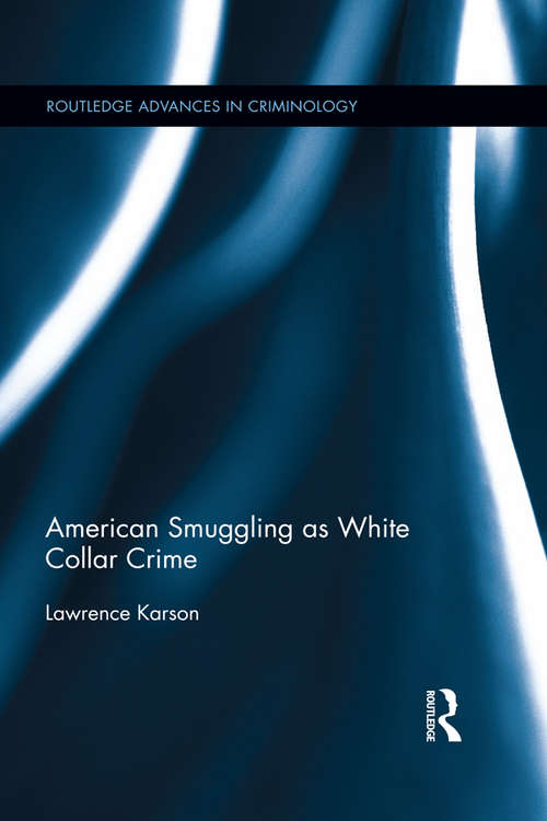 Book cover of American Smuggling as White Collar Crime (Routledge Advances in Criminology)