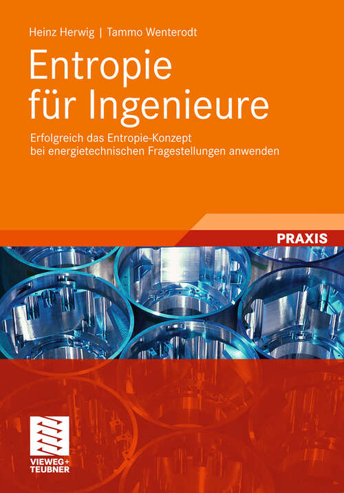 Book cover of Entropie für Ingenieure: Erfolgreich das Entropie-Konzept bei energietechnischen Fragestellungen anwenden (2012)