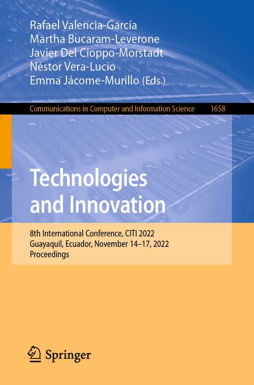 Book cover of Technologies and Innovation: 8th International Conference, CITI 2022, Guayaquil, Ecuador, November 14–17, 2022, Proceedings (1st ed. 2022) (Communications in Computer and Information Science #1658)