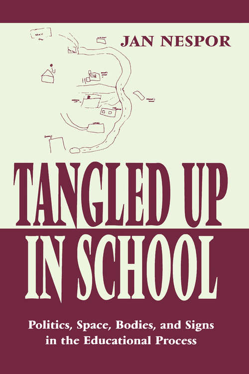 Book cover of Tangled Up in School: Politics, Space, Bodies, and Signs in the Educational Process (Sociocultural, Political, and Historical Studies in Education)
