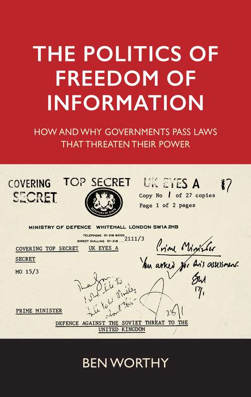 Book cover of The politics of freedom of information: How and why governments pass laws that threaten their power