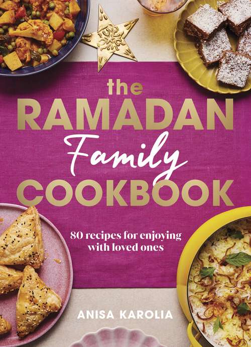Book cover of The Ramadan Family Cookbook: 80 recipes for enjoying with loved ones