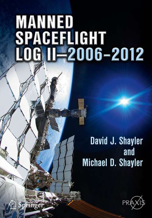 Book cover of Manned Spaceflight Log II—2006–2012 (2013) (Springer Praxis Books #158)