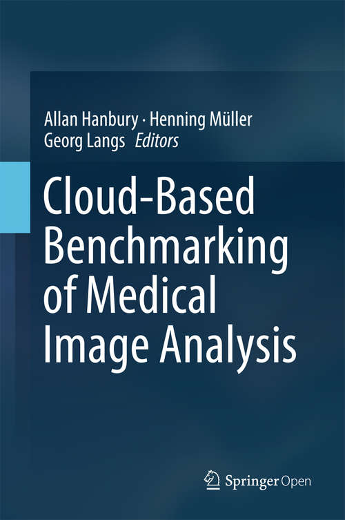 Book cover of Cloud-Based Benchmarking of Medical Image Analysis