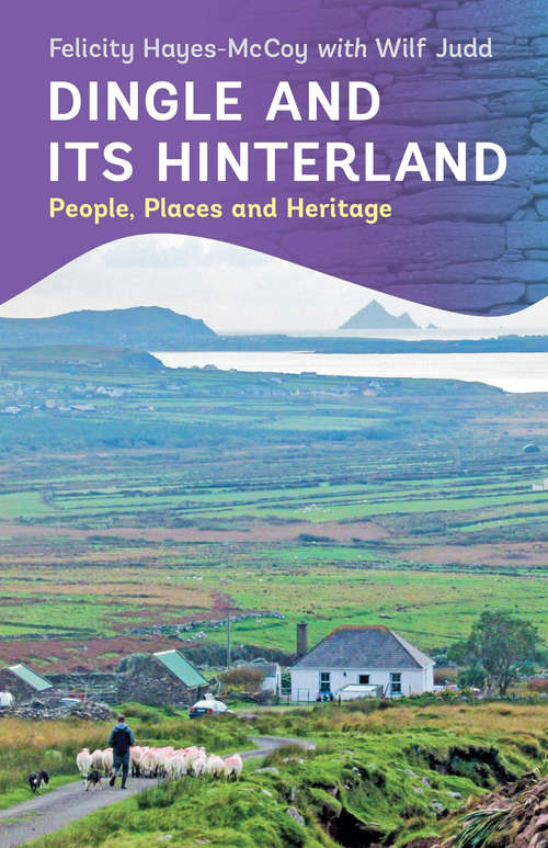 Book cover of Dingle and its Hinterland: People, Places And Heritage