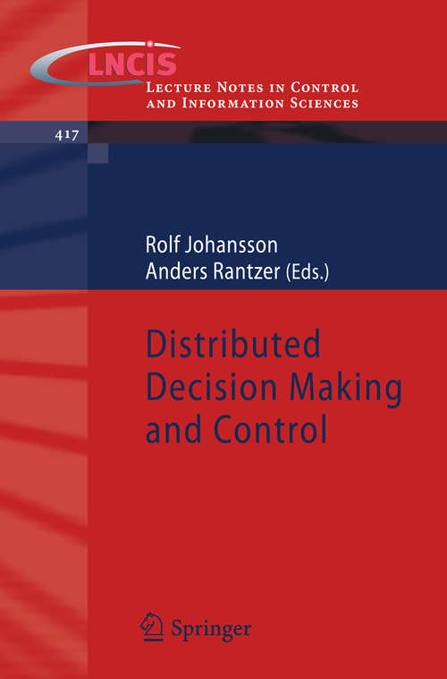 Book cover of Distributed Decision Making and Control (2012) (Lecture Notes in Control and Information Sciences #417)