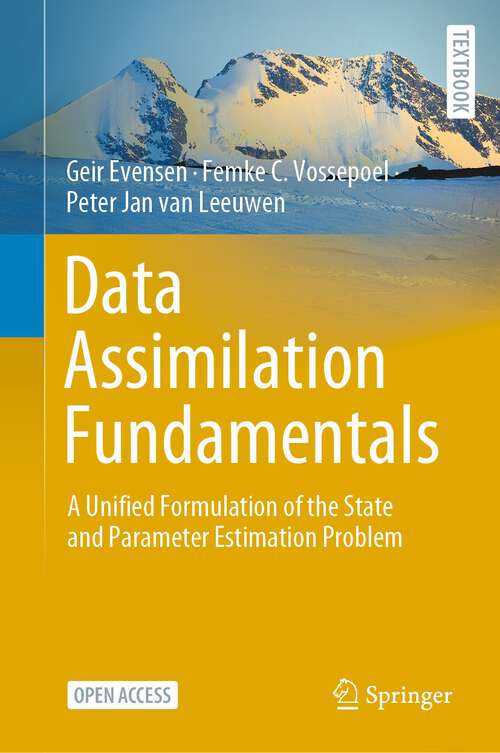 Book cover of Data Assimilation Fundamentals: A Unified Formulation of the State and Parameter Estimation Problem (1st ed. 2022) (Springer Textbooks in Earth Sciences, Geography and Environment)