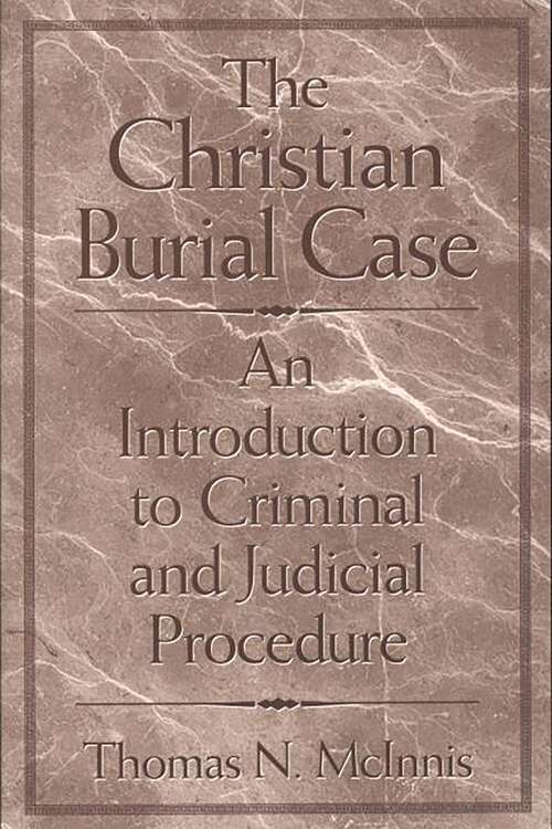 Book cover of The Christian Burial Case: An Introduction to Criminal and Judicial Procedure