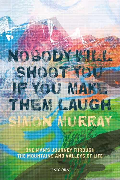 Book cover of Nobody Will Shoot You If You Make Them Laugh