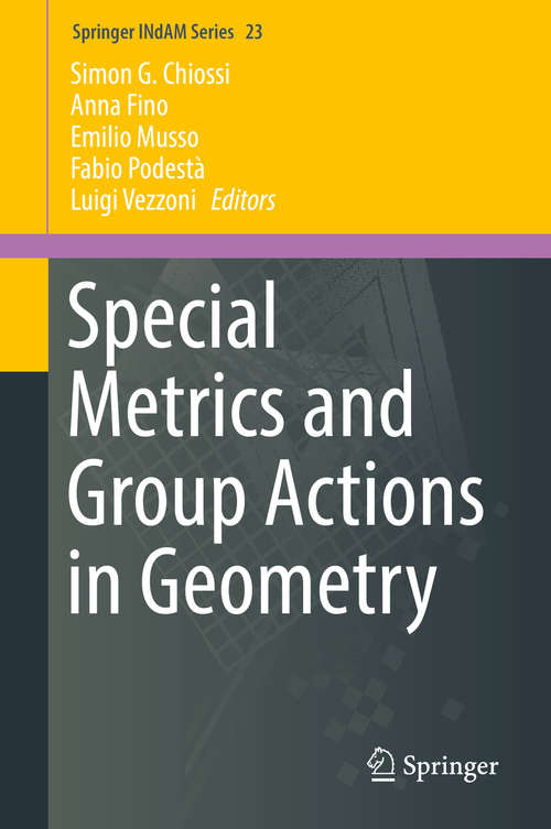 Book cover of Special Metrics and Group Actions in Geometry (Springer INdAM Series #23)