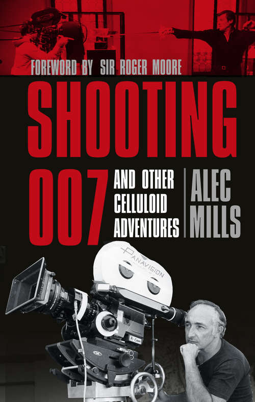 Book cover of Shooting 007: And Other Celluloid Adventures