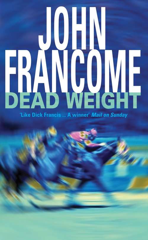 Book cover of Dead Weight: A page-turning racing thriller about courage on the racecourse