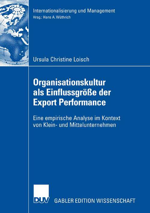 Book cover of Organisationskultur als Einflussgröße der Export Performance: Eine empirische Analyse im Kontext von Klein- und Mittelunternehmen (2008) (Internationalisierung und Management)