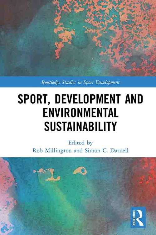 Book cover of Sport, Development and Environmental Sustainability (Routledge Studies in Sport Development)