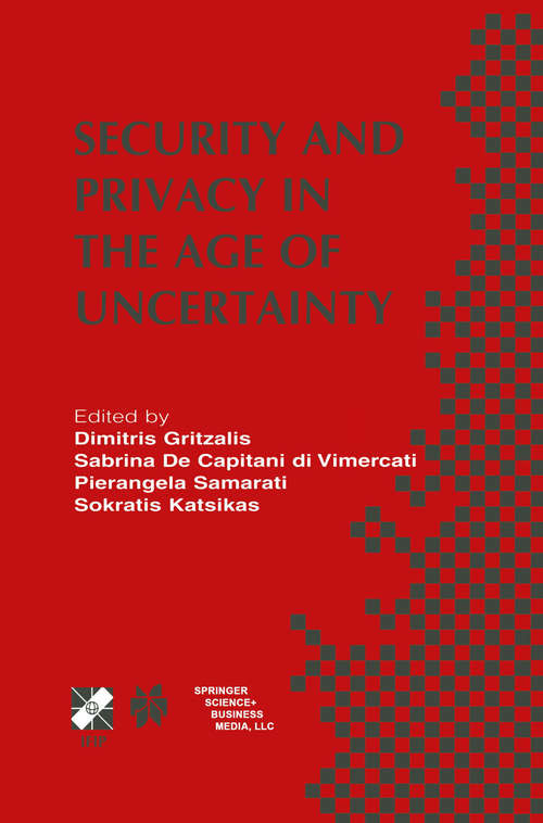 Book cover of Security and Privacy in the Age of Uncertainty: IFIP TC11 18th International Conference on Information Security (SEC2003) May 26–28, 2003, Athens, Greece (2003) (IFIP Advances in Information and Communication Technology #122)