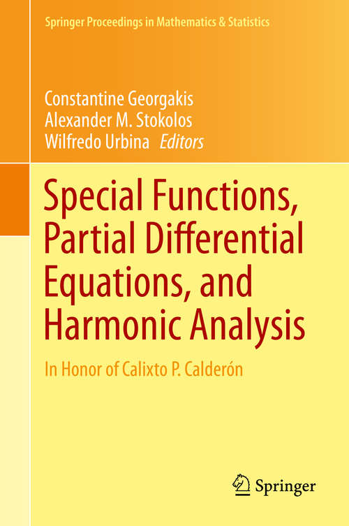 Book cover of Special Functions, Partial Differential Equations, and Harmonic Analysis: In Honor of Calixto P. Calderón (2014) (Springer Proceedings in Mathematics & Statistics #108)