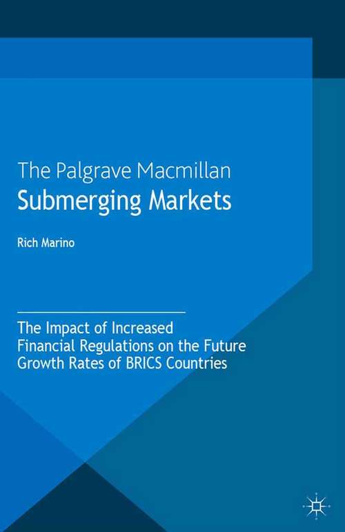 Book cover of Submerging Markets: The Impact of Increased Financial Regulations on the Future Growth Rates of BRICS Countries (2013)