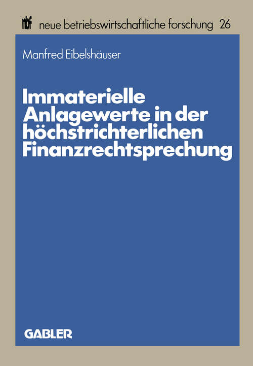 Book cover of Immaterielle Anlagewerte in der höchstrichterlichen Finanzrechtsprechung (1983) (neue betriebswirtschaftliche forschung (nbf) #26)