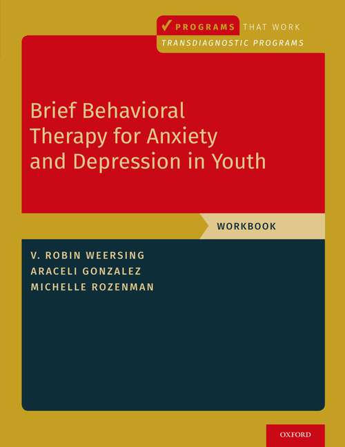 Book cover of Brief Behavioral Therapy for Anxiety and Depression in Youth: Workbook (Programs That Work)