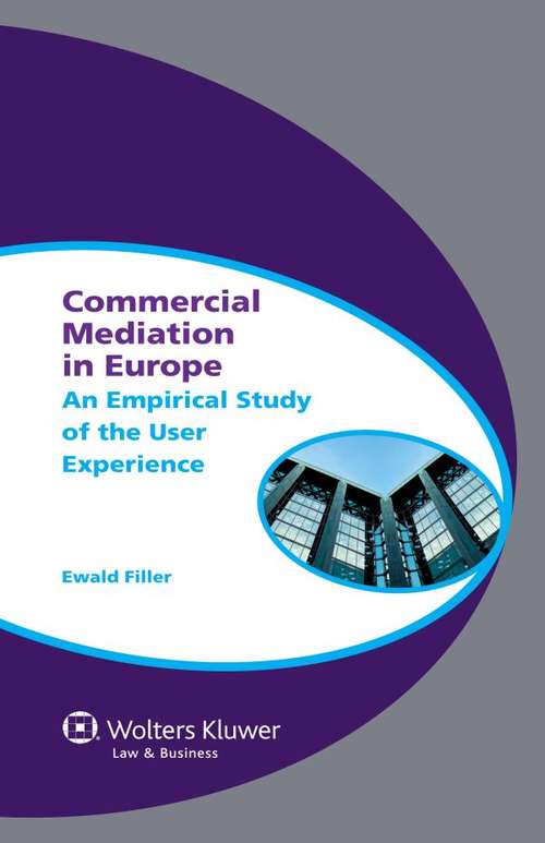 Book cover of Commercial Mediation in Europe: An Empirical Study of the User Experience (Global Trends in Dispute Resolution #5)