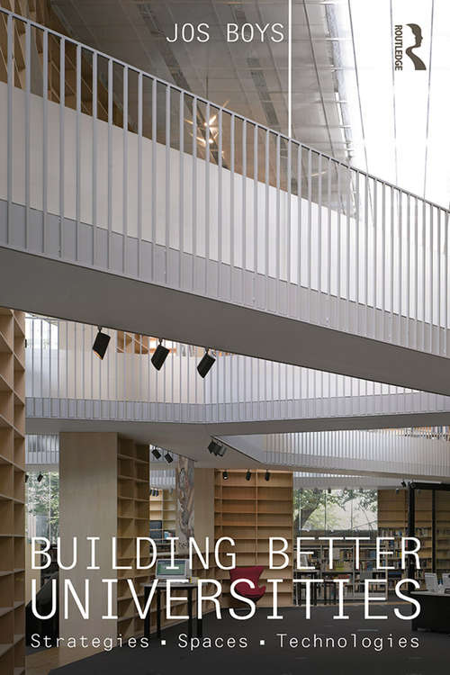 Book cover of Building Better Universities: Strategies, Spaces, Technologies