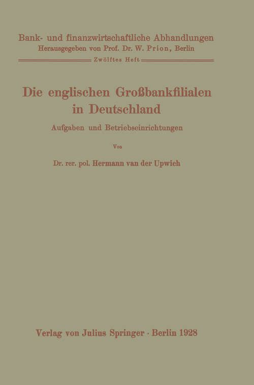 Book cover of Die englischen Großbankfilialen in Deutschland: Aufgaben und Betriebseinrichtungen (1928) (Bank- und finanzwirtschaftliche Abhandlungen #12)